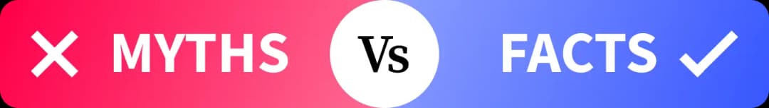 Graphic comparing 'MYTHS' marked with an 'x' against 'FACTS' marked with a checkmark.